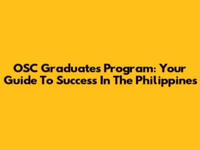 OSC Graduates Program: Your Guide To Success In The Philippines