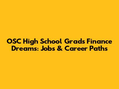 OSC High School Grads' Finance Dreams: Jobs & Career Paths