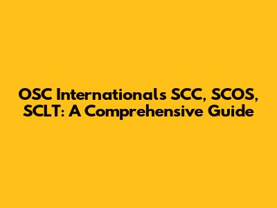 OSC International's SCC, SCOS, SCLT: A Comprehensive Guide