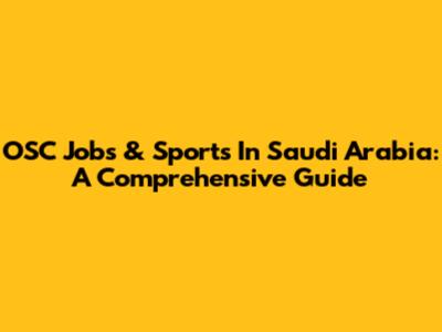 OSC Jobs & Sports In Saudi Arabia: A Comprehensive Guide