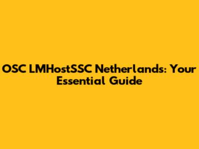 OSC LMHostSSC Netherlands: Your Essential Guide