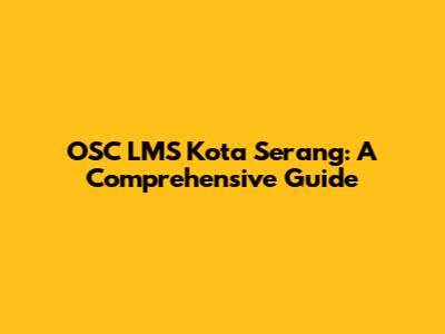 OSC LMS Kota Serang: A Comprehensive Guide