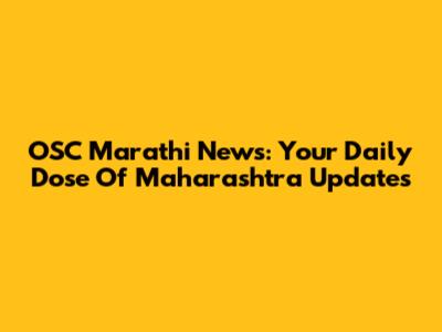 OSC Marathi News: Your Daily Dose Of Maharashtra Updates