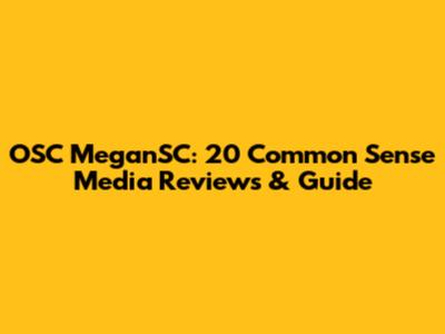 OSC MeganSC: 20 Common Sense Media Reviews & Guide