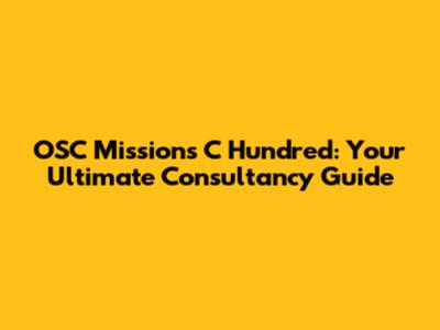 OSC Missions C Hundred: Your Ultimate Consultancy Guide