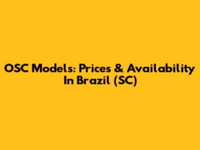 OSC Models: Prices & Availability In Brazil (SC)
