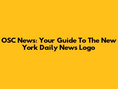 OSC News: Your Guide To The New York Daily News Logo