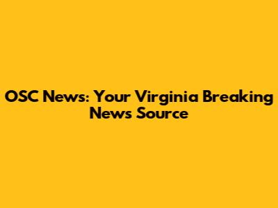 OSC News: Your Virginia Breaking News Source