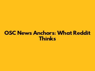 OSC News Anchors: What Reddit Thinks