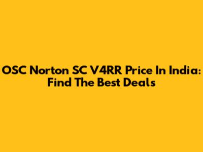 OSC Norton SC V4RR Price In India: Find The Best Deals