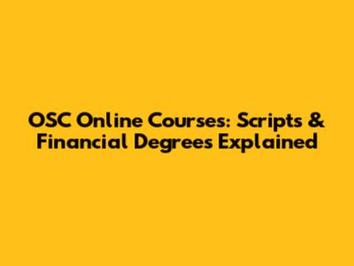 OSC Online Courses: Scripts & Financial Degrees Explained