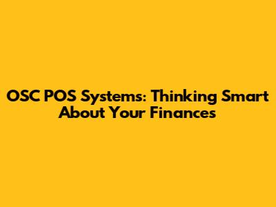 OSC POS Systems: Thinking Smart About Your Finances