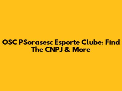 OSC PSorasesc Esporte Clube: Find The CNPJ & More