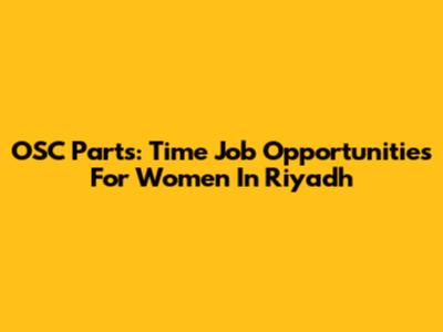 OSC Parts: Time Job Opportunities For Women In Riyadh