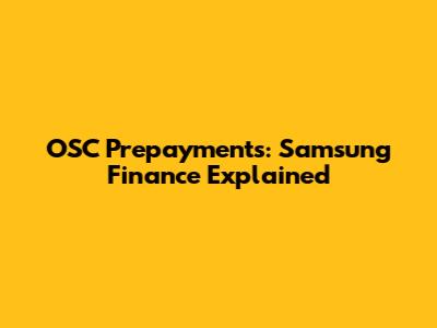 OSC Prepayments: Samsung Finance Explained