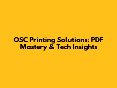 OSC Printing Solutions: PDF Mastery & Tech Insights