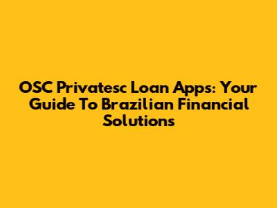 OSC Privatesc Loan Apps: Your Guide To Brazilian Financial Solutions