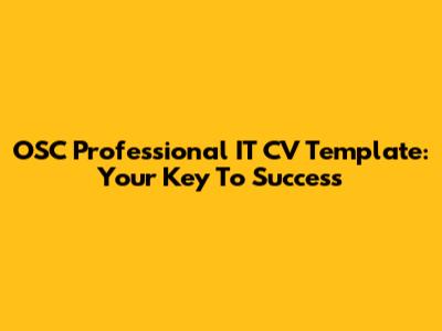 OSC Professional IT CV Template: Your Key To Success