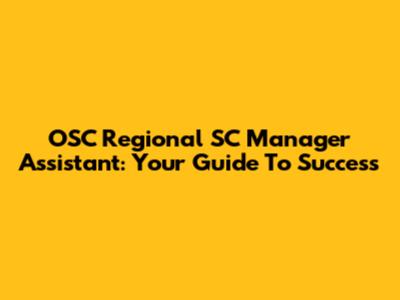 OSC Regional SC Manager Assistant: Your Guide To Success