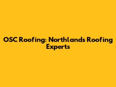 OSC Roofing: Northland's Roofing Experts