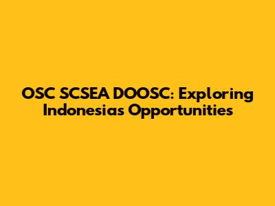 OSC SCSEA DOOSC: Exploring Indonesia's Opportunities