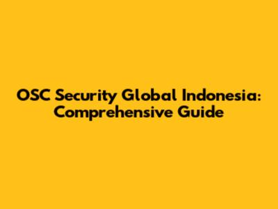 OSC Security Global Indonesia: Comprehensive Guide