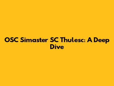 OSC Simaster SC Thulesc: A Deep Dive