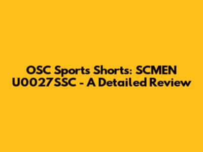 OSC Sports Shorts: SCMEN U0027SSC - A Detailed Review