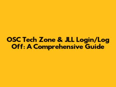 OSC Tech Zone & JLL Login/Log Off: A Comprehensive Guide