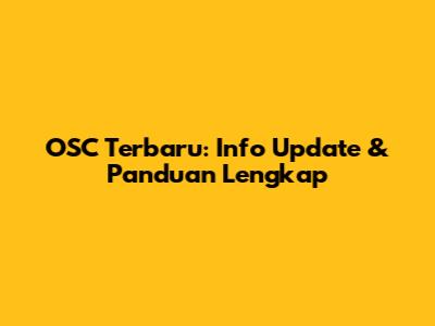 OSC Terbaru: Info Update & Panduan Lengkap