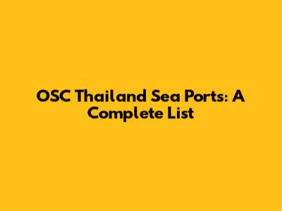 OSC Thailand Sea Ports: A Complete List