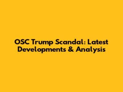 OSC Trump Scandal: Latest Developments & Analysis