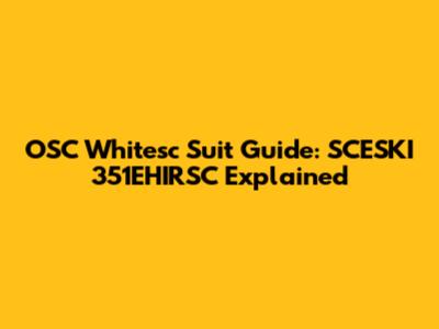 OSC Whitesc Suit Guide: SCESKI 351EHIRSC Explained