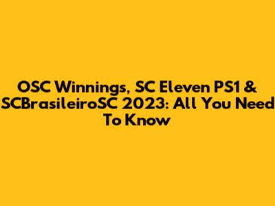 OSC Winnings, SC Eleven PS1 & SCBrasileiroSC 2023: All You Need To Know