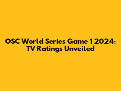 OSC World Series Game 1 2024: TV Ratings Unveiled