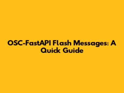 OSC-FastAPI Flash Messages: A Quick Guide