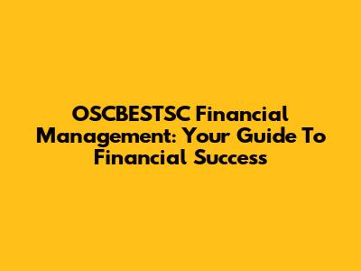 OSCBESTSC Financial Management: Your Guide To Financial Success