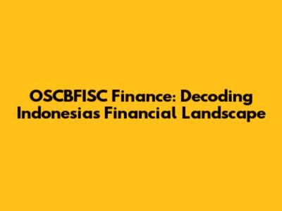 OSCBFISC Finance: Decoding Indonesia's Financial Landscape