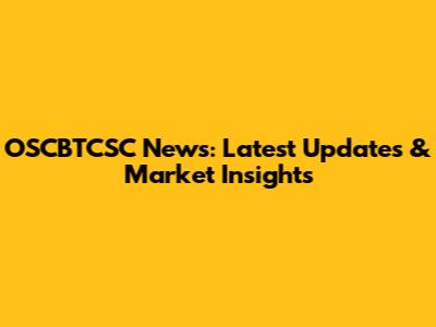OSCBTCSC News: Latest Updates & Market Insights