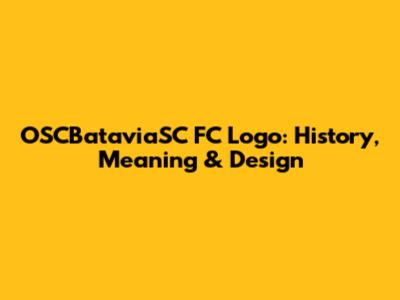 OSCBataviaSC FC Logo: History, Meaning & Design