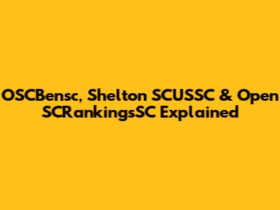 OSCBensc, Shelton SCUSSC & Open SCRankingsSC Explained