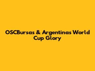 OSCBursas & Argentina's World Cup Glory