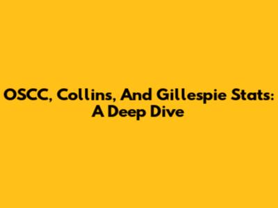 OSCC, Collins, And Gillespie Stats: A Deep Dive
