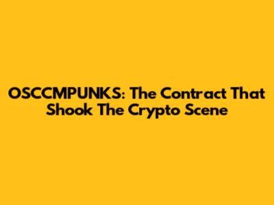 OSCCMPUNKS: The Contract That Shook The Crypto Scene