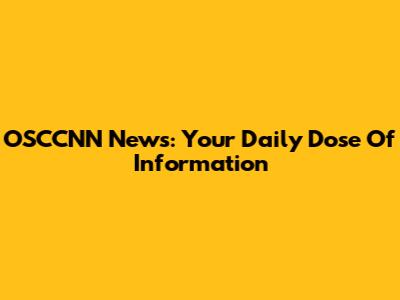 OSCCNN News: Your Daily Dose Of Information