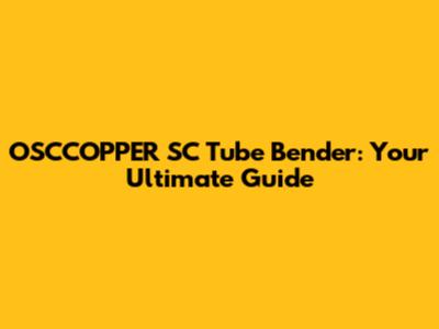 OSCCOPPER SC Tube Bender: Your Ultimate Guide