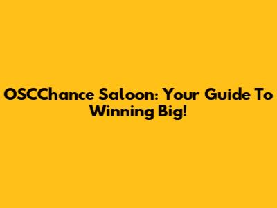 OSCChance Saloon: Your Guide To Winning Big!