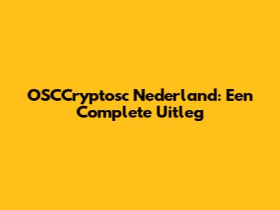 OSCCryptosc Nederland: Een Complete Uitleg