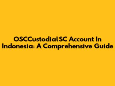 OSCCustodialSC Account In Indonesia: A Comprehensive Guide