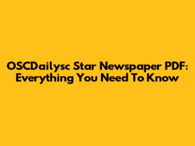 OSCDailysc Star Newspaper PDF: Everything You Need To Know